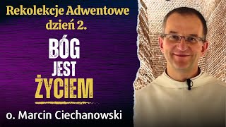 Dzień 2 quotBÓG JEST ŻYCIEMquot Rekolekcje Adwentowe Jasna Góra  o Marcin Ciechanowski [upl. by Ainotna]