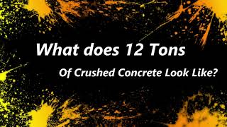 Ordered 12 Tons of Crushed Concrete  What Does It Look Like [upl. by Ramej]