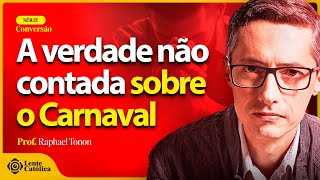 Quaresma 2024 CARNAVAL e suas VERDADES  Prof Raphael Tonon  Lente Católica [upl. by Atinahs]