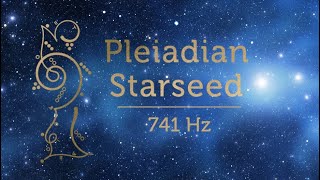 Pleiadian Starseed Activation 741 Hz Starseed Meditation Music Pleiadian Music Lightcode Activation [upl. by Einahpetse]