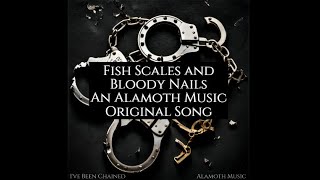 Fish Scales and Bloody Nails Track 11 of the Ive Been Chained Album [upl. by Bushey420]