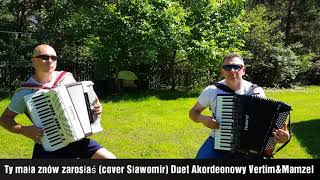 Ty mała znów zarosłaś cover Sławomir Duet Akordeonowy VertimampMamzel [upl. by Haliek]