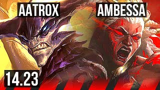 AATROX vs AMBESSA TOP  BR Challenger  1423 [upl. by Ailuig]