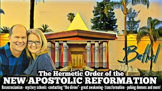 The Hermetic Order of the NEW APOSTOLIC REFORMATION  part 2  many links below 👇 [upl. by Yvor811]