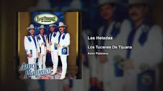 Las Heladas – Los Tucanes De Tijuana Audio Oficial [upl. by Glassco]