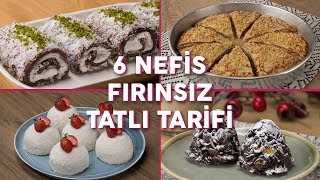 Fırın Olmadan Yapabileceğiniz 6 Nefis Tatlı Tarifi Seç Beğen  Tatlı Tarifleri [upl. by Neenaj]