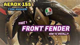 AEROX 155 TIRE HUGGER l PART 1 I FRONT FENDER EXTENSION I HOW TO INSTALL I STEP BY STEP [upl. by Nagad]