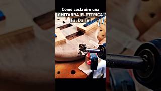 CHITARRA ELETTRICA Fai Da Te  FORO DEL JACK faidate chitarraelettrica diyguitar tutorial diy [upl. by Lalise]