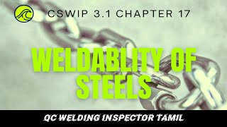 weldability of steels  stainless steel  carbon steels  welding inspection  cswip  chapter 17 [upl. by Anihsak460]