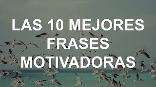 10 Mejores Frases Motivadoras [upl. by Nussbaum]