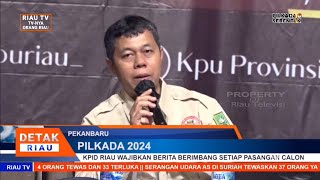 KPID RIAU WAJIBKAN BERITA BERIMBANG SETIAP PASANGAN CALON [upl. by Ayal737]