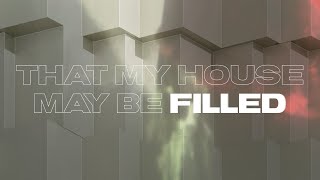 That My House May Be Filled [upl. by Su]