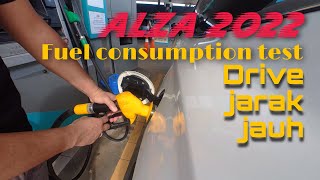 Alza 2022 Fuel Consumption Test  drive jarak jauh Berapa km per liter Jimat juga ni [upl. by Guenna810]