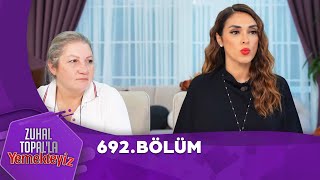 Zuhal Topalla Yemekteyiz 692 Bölüm Yemekteyiz [upl. by Wolpert]