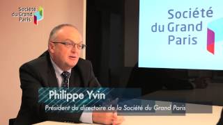 Grand Paris Expression n°8  Philippe Yvin président du directoire de la Société du Grand Paris [upl. by Philbert]