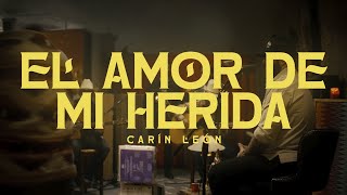 Carín León  El Amor de Mi Herida Official Video [upl. by Eseryt]