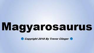 How To Pronounce Magyarosaurus [upl. by Eyks]