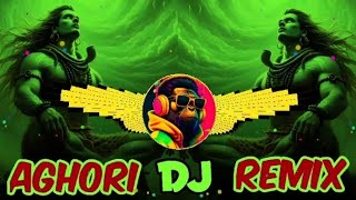 Aghori Dj Remix Song Hard Bass  Full Vibration Mix  Mohit Mixing King [upl. by Akem622]