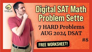 Digital SAT Math  7 HARD Problems for the AUG 2024 DSAT Problem Sette 8 [upl. by Oicnedurp]