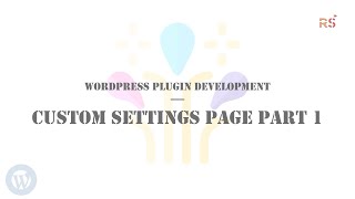 WordPress Plugin Development  EP10  Custom Settings Page  Part 1 [upl. by Cesya]