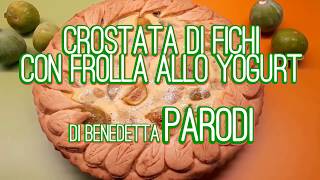 Crostata fichi e ricotta con frolla allo yogurt di Benedetta Parodi ricetta [upl. by Sugirdor432]