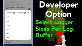 logger buffer size developer options  how to logger buffer size in developer options [upl. by Ameen189]