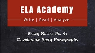 Essay Basics Pt 4 Developing Body Paragraphs  ELA Academy [upl. by Jimmie309]