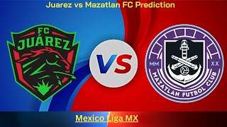 Juárez vs Mazatlán FC partido de fútbol en vivo México Liga MX  hoy en vivo [upl. by Hollyanne]