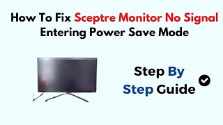 How To Fix Sceptre Monitor No Signal Entering Power Save Mode [upl. by Ploch]