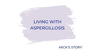 Living with Aspergillosis  Micks Story [upl. by Kcerred18]