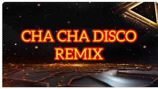 CHA CHA DISCO REMIX [upl. by Bible]