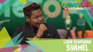 Lebih Sempurna  Syamel Persembahan LIVE MeleTOP Episod 223 722017 [upl. by Caffrey826]