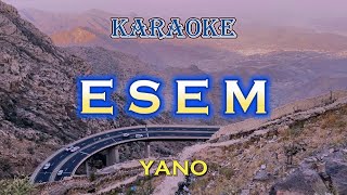 ESEM  YANO  KARAOKE hd [upl. by Nosnhoj901]