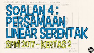 SPM 2017 Kertas 2  Soalan 4 Persamaan Linear Serentak [upl. by Benis]