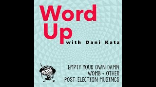 Empty Your Own Damn Womb  Other PostElection Musings [upl. by Santini]