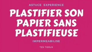 Plastifier son papier sans plastifieuse et Imperméabilise tes tissus Odicoat [upl. by Aicirtel]