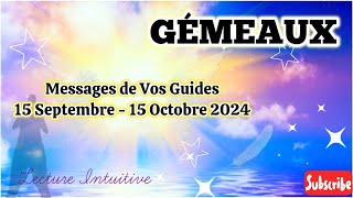 GÉMEAUX  Messages de Vos Guides  15 Septembre  15 Octobre 2024 ne soyez pas si durs avec vous [upl. by Aekin764]