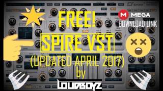 FREE SPIRE VST DOWNLOAD by LoudBoyZ LINK MEGA  UPDATED APRIL 2017 [upl. by Eisiam]