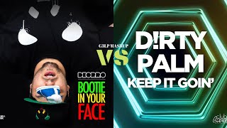 Deorro Vs Dirty Palm  Bootie In Your Face VS Keep It Goin G3LP Mashup [upl. by Ehtiaf64]