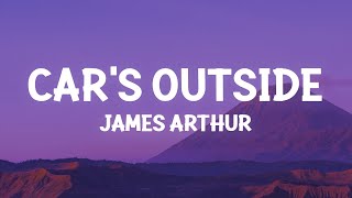 James Arthur  Cars Outside Lyrics [upl. by Tonneson]