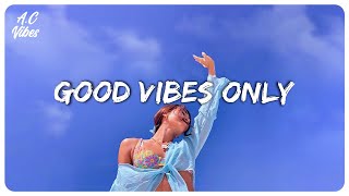 Good vibes music  Familiar songs that make you sing out loud [upl. by Jaddan]