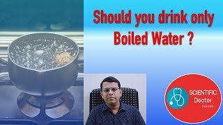 Boiled Water  Should you drink only Boiled Water  Explained [upl. by Bittner62]