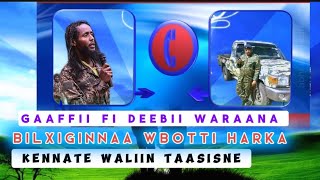 Gaaffii fi Deebii Waraana Bilxiginnaa WBOtti Harka Kennate Waliin Taasisne [upl. by Irwin979]