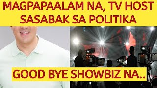 MAGPAPAALAM NA TV HOST SASABAK SA POLITIKA [upl. by Dmitri538]