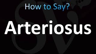 How to Pronounce Arteriosus CORRECTLY [upl. by Victoir]