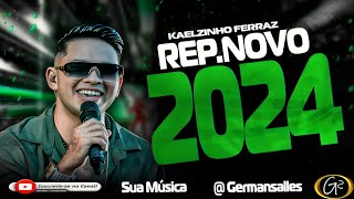 Kaelzinho Ferraz Repertorio Atualizado 2024 [upl. by Wilbur]