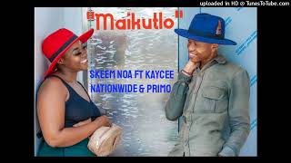 Skeem NoaMaikutlo Ft Kaycee Nationwide X Primo ZA Audio [upl. by Deron]