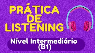 PRÁTICA DE LISTENING  5 ÁUDIOS EM INGLÊS NÍVEL INTERMEDIÁRIO B1  COM LEGENDA EM INGLÊS [upl. by Begga]