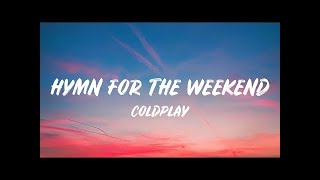 Coldplay  Hymn For The Weekend Lyrics [upl. by Lativa]