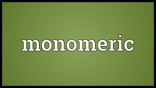 Monomeric Meaning [upl. by Einnej]